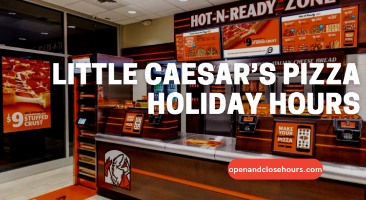 Little Caesar’s Pizza Holiday Hours