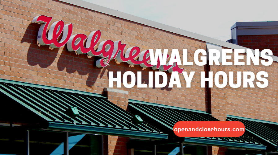 Walgreens Holiday Hours Open And Close Hours 2022