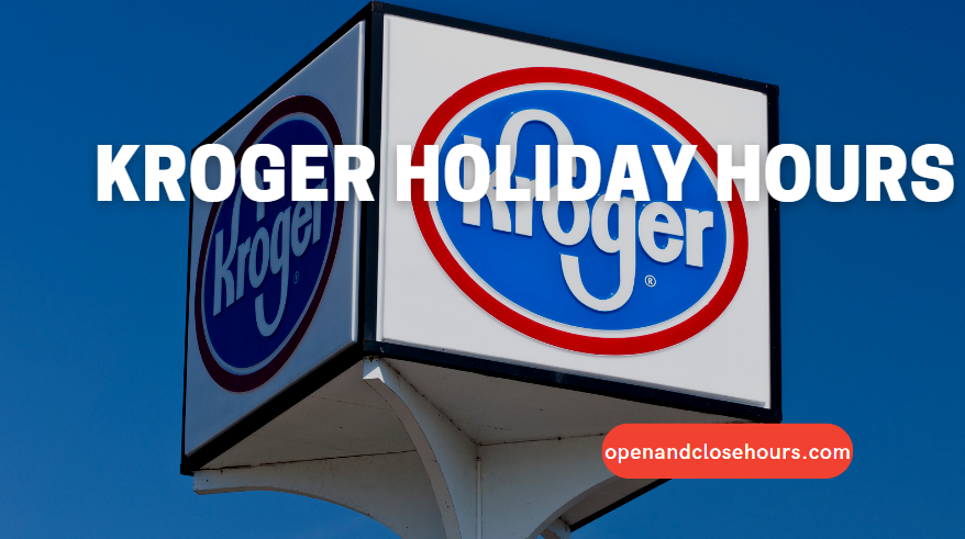 kroger-holiday-hours-open-and-close-hours-2022