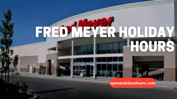 Fred Meyer Holiday Hours