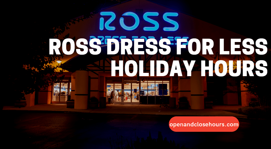 Ross Dress for Less Holiday Hours