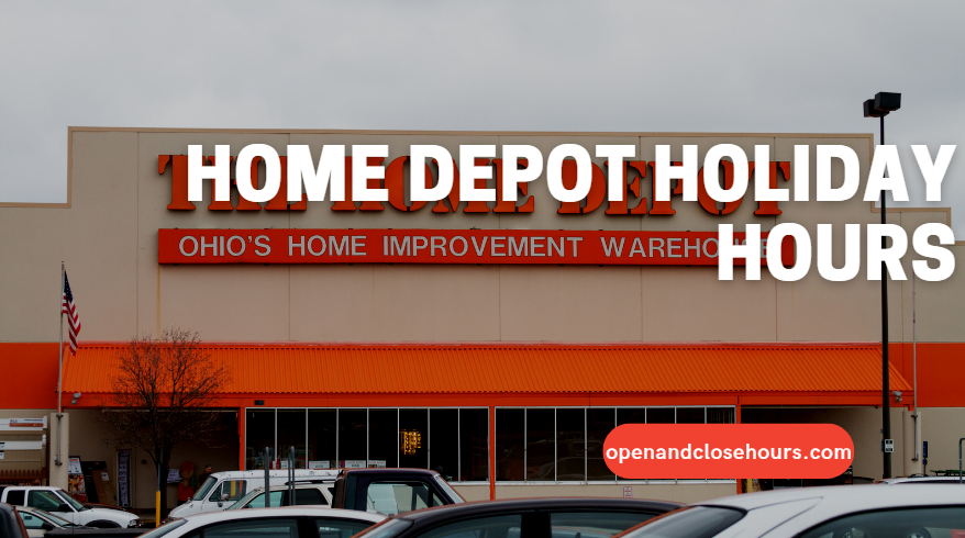 Home Depot Holiday Hours | Open and Close Hours 2022