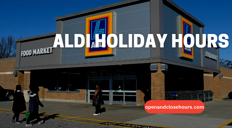 ALDI Holiday Hours | Open and Close Hours 2022