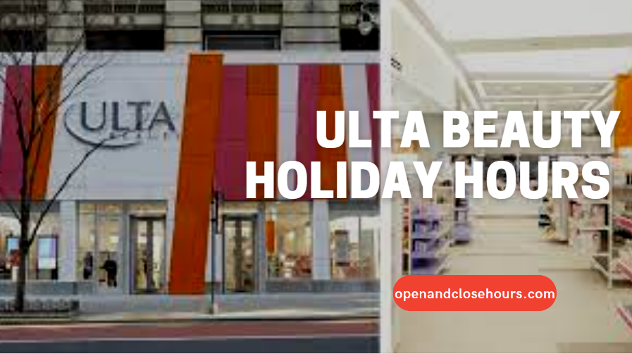 ULTA Beauty Holiday Hours Open and Close Hours 2024
